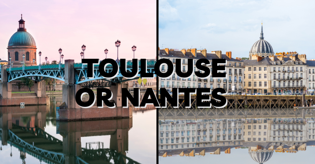 Toulouse or Nantes