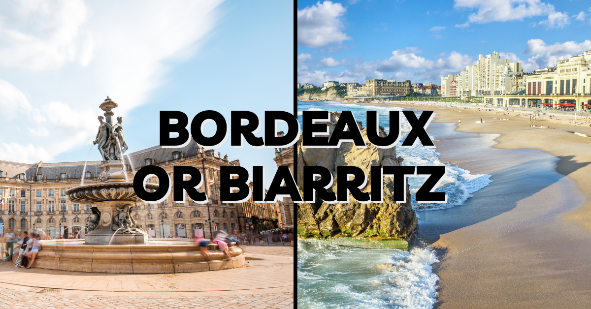 Bordeaux or Biarritz