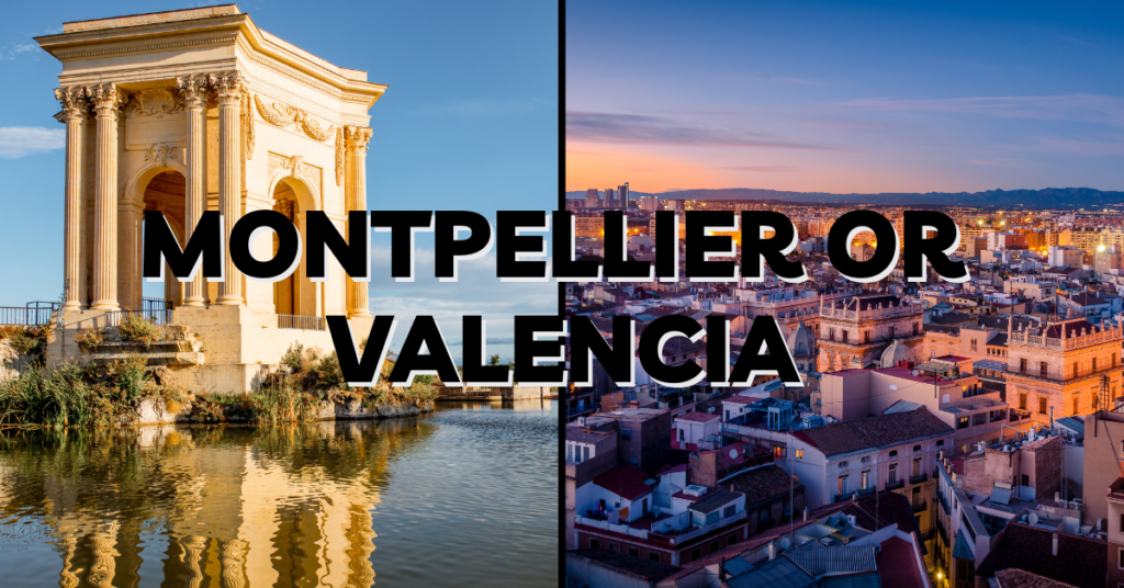 Montpellier or Valencia