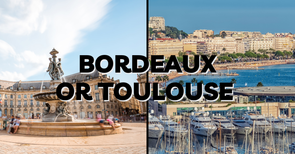 Bordeaux or Toulouse