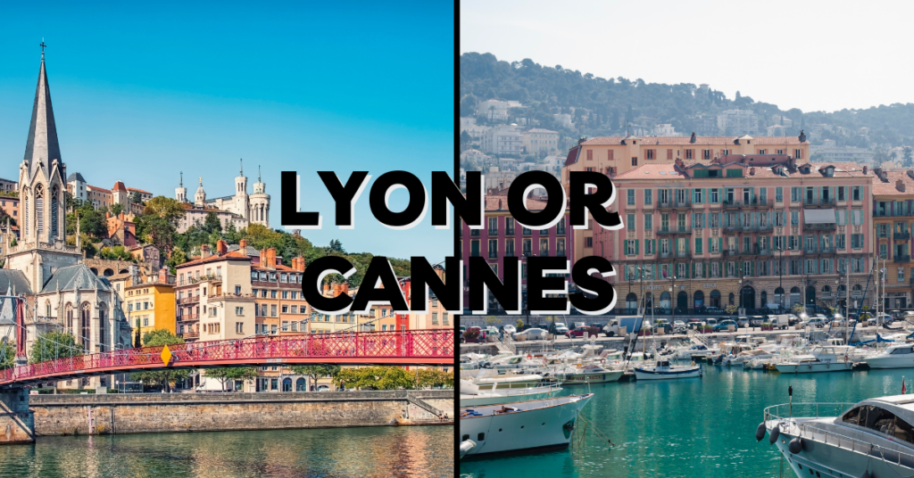 Lyon or Cannes