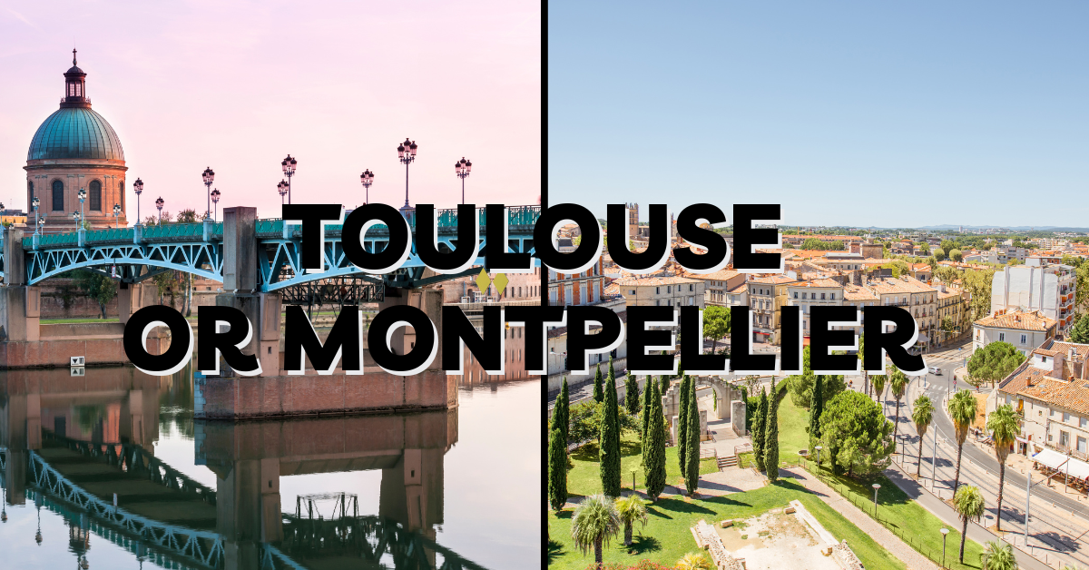 Toulouse or Montpellier